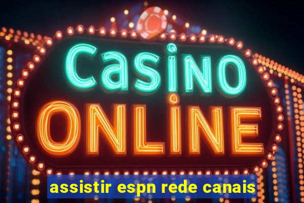 assistir espn rede canais